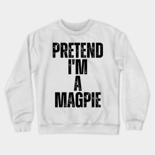 Pretend I'm A Magpie Crewneck Sweatshirt